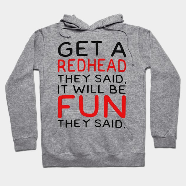 Get A Redhead They Said,It Will Be Fun They Said Hoodie by Dianeursusla Clothes